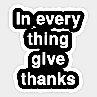 In Every Thing Give Thanks Sticker